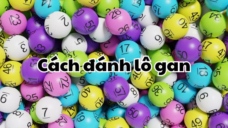 Cách soi cầu lô gan cực chuẩn từ cao thủ